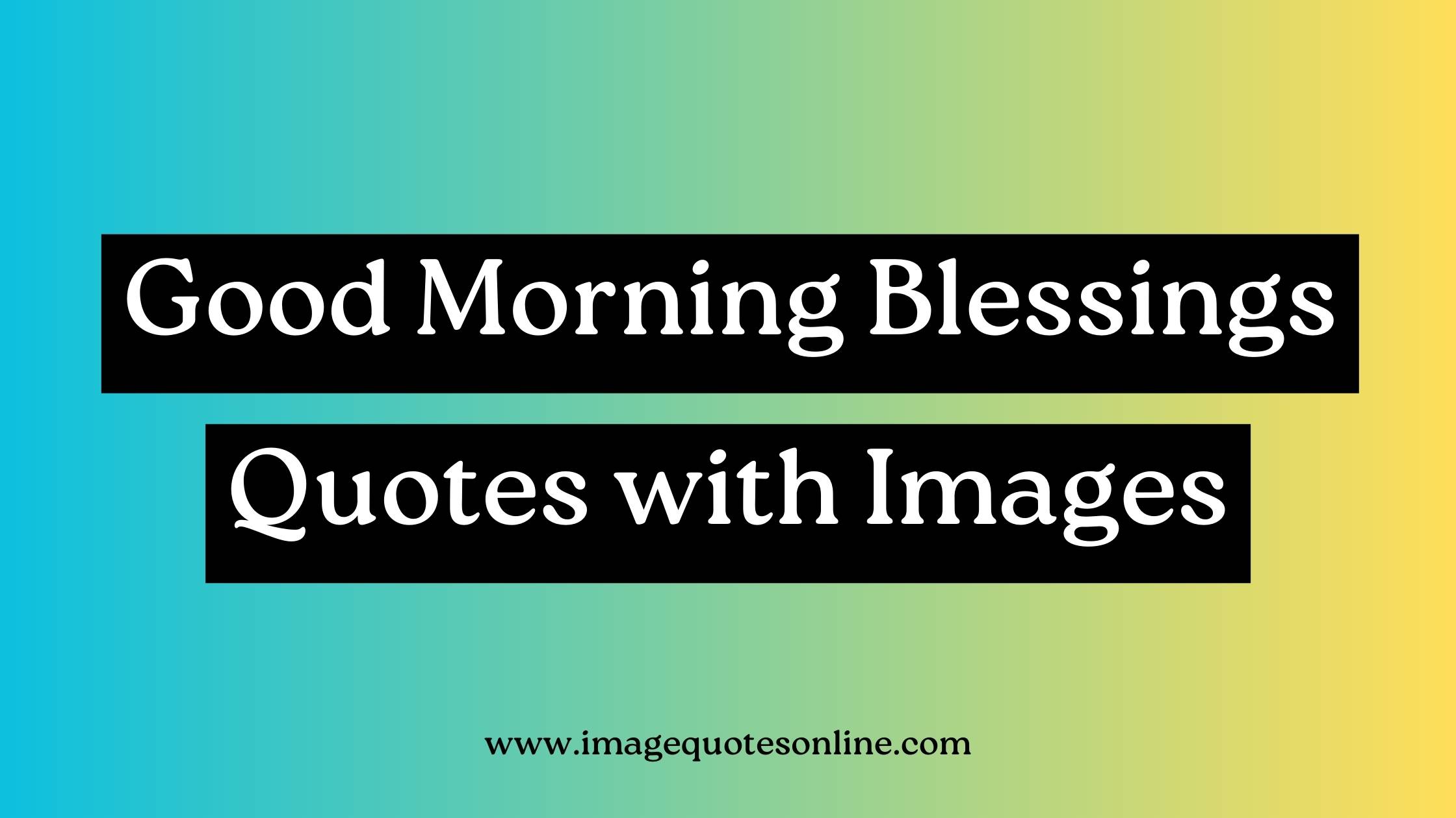 good morning blessings quotes and images