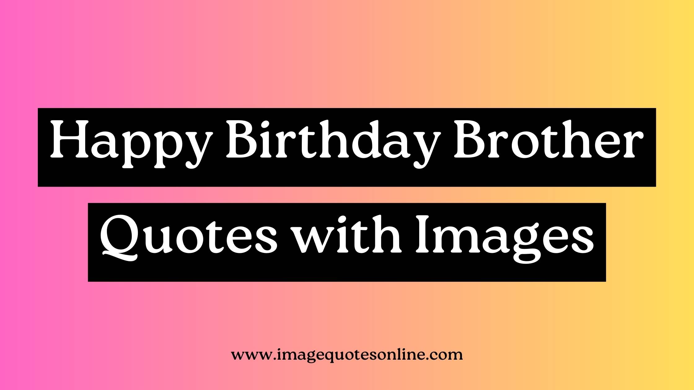 happy birthday brother images with quotes