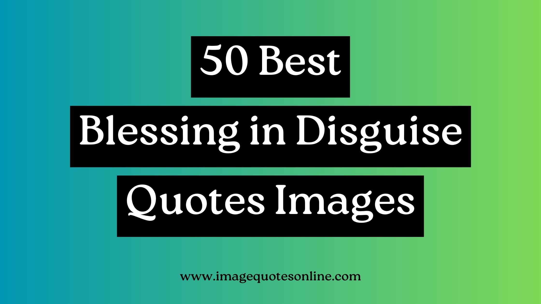 blessing in disguise quotes images