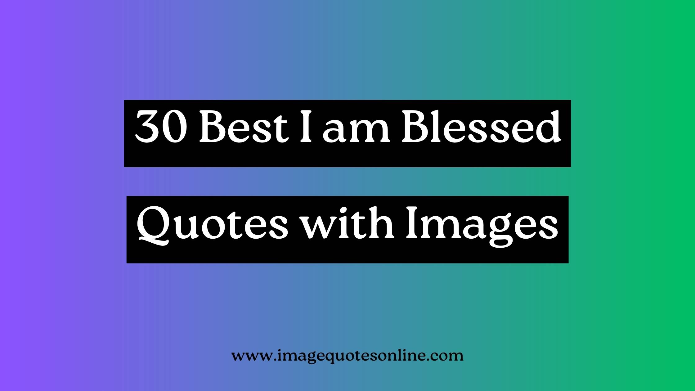 i am blessed quotes images