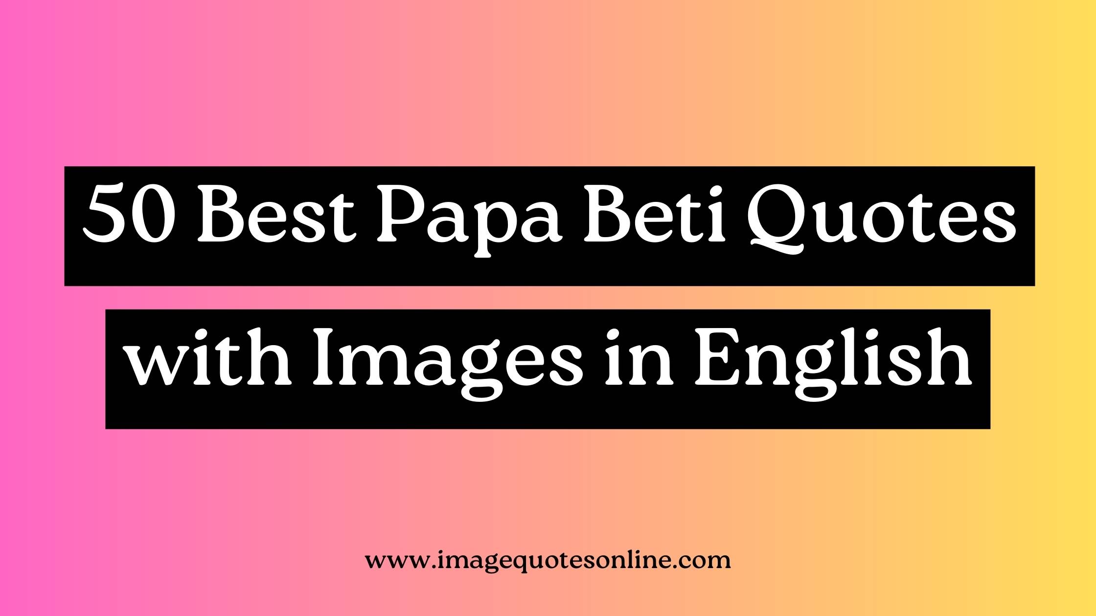 papa beti images with quotes