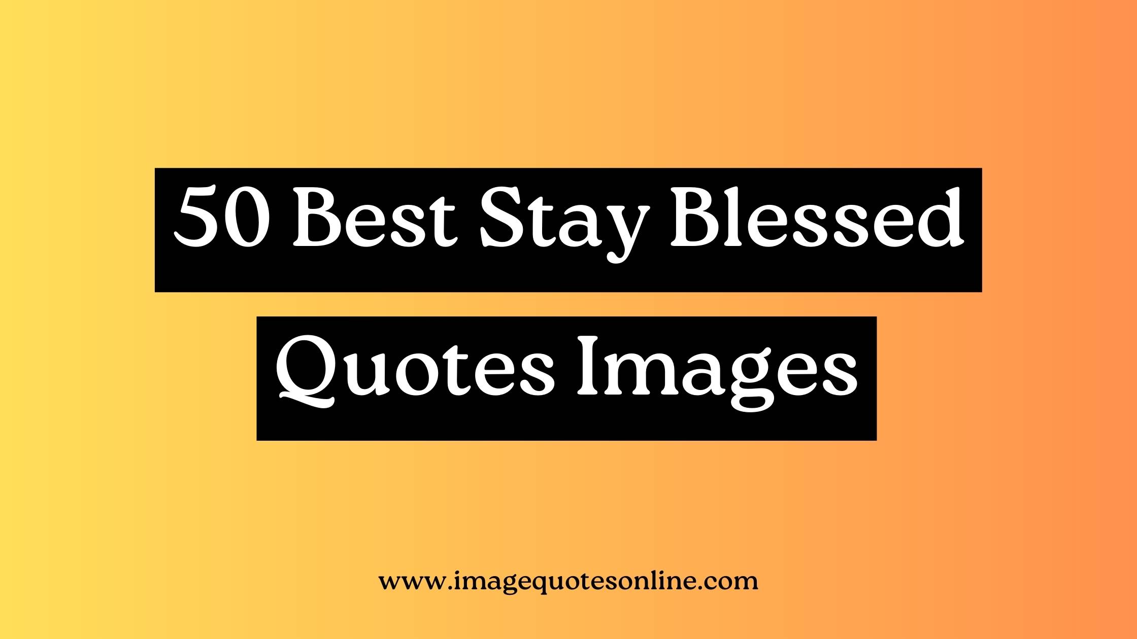 stay blessed quotes images