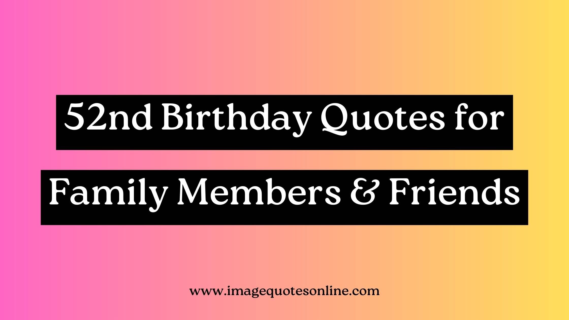 52nd Birthday Quotes