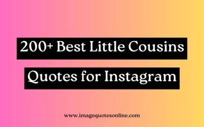 200+ Best Little Cousin Quotes for Instagram